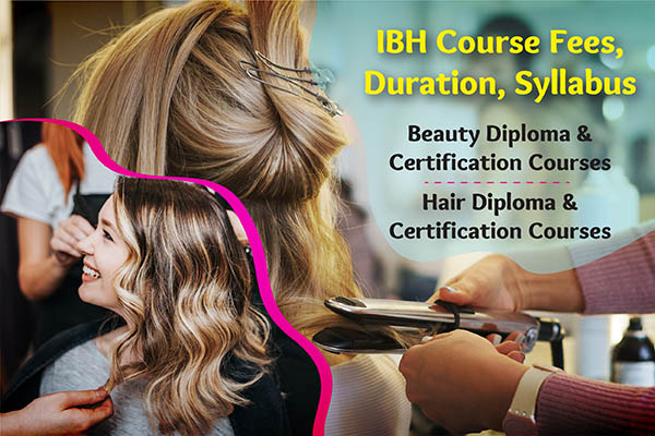 IBH Course Fees, Duration Syllabus |  Beauty Diploma & Certificate Course, Hair Diploma & Certificate Course