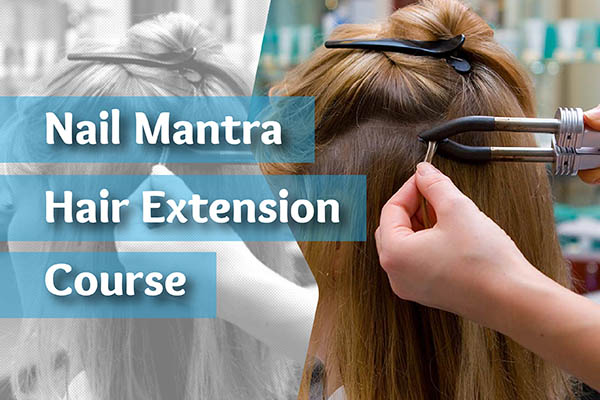 Nail Mantra Hair Extension Training