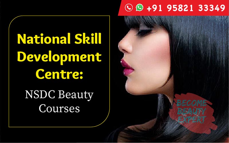 National Skill Development Centre: NSDC Beauty Courses