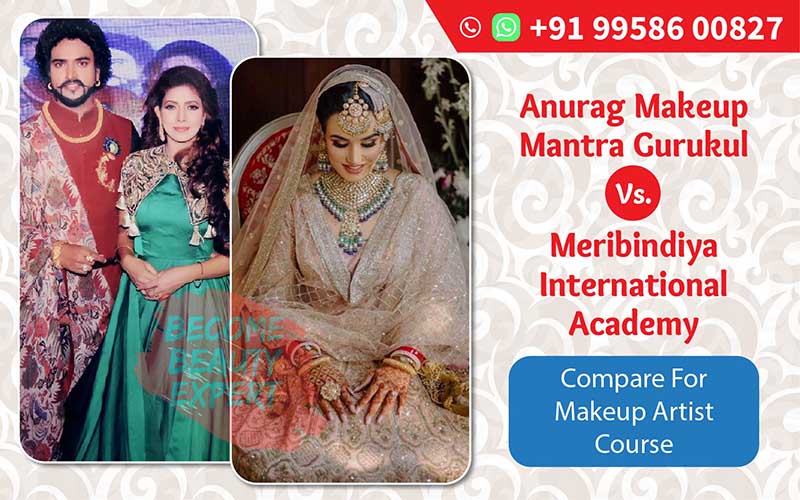 Compare Anurag Makeup Mantra Gurukul Vs Meribindiya International Academy For Makeup Artist Course