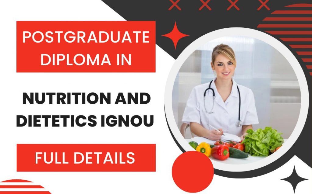 Postgraduate diploma in nutrition and dietetics ignou Full Details
