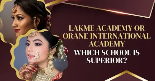 Lakme Academy or Orane International Academy: Which School is Superior?