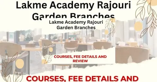 Lakme Academy Rajouri Garden Branches: Courses, Fee Details and Review 