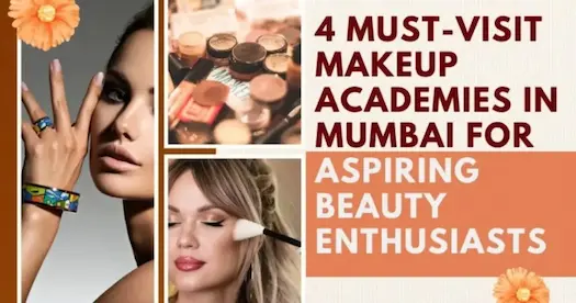 4 Must-Visit Makeup Academies in Mumbai for Aspiring Beauty Enthusiasts
