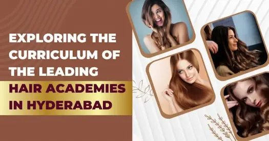 Exploring the Curriculum of the Leading Hair Academies in Hyderabad