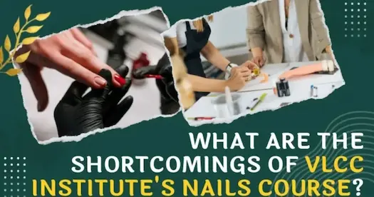 What are the Shortcomings of VLCC Institute's Nails Course?