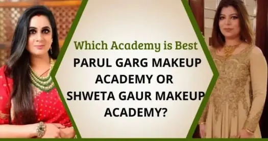 Is Shweta Gaur Makeup Academy better than Parul Garg Makeup Academy?