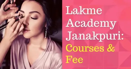 Lakme Academy Janakpuri : Courses &amp; Fee