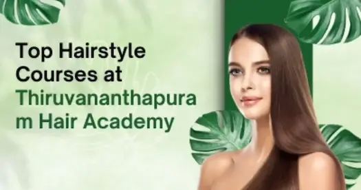 Top Hairstyle Courses at Thiruvananthapuram Hair Academy