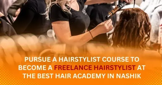 Pursue a hairstylist course to become a freelance hairstylist at the best hair academy in Nashik