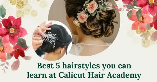 Calicut Hair Academy - Best 5 Hairstyles To Learn