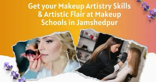 Best Makeup Schools In Jamshedpur To Develop Your Artistry Skills