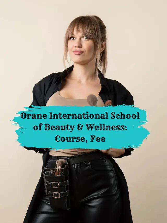 Orane International School of Beauty & Wellness_ Course, Fee