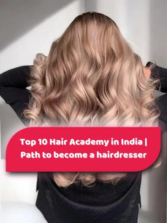 Top 10 Hair Academy in India | Path to become a hairdresser