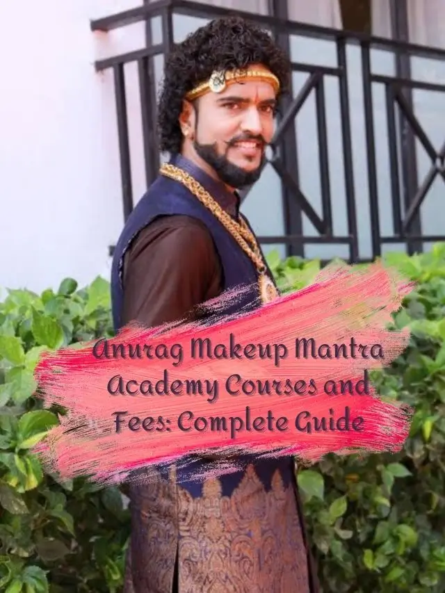Anurag Makeup Mantra Academy Courses and Fees: Complete Guide