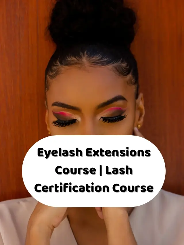 Eyelash Extensions Course | Lash Certification Course