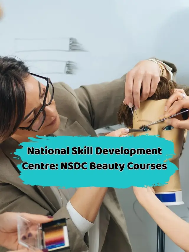 National Skill Development Centre: NSDC Beauty Courses
