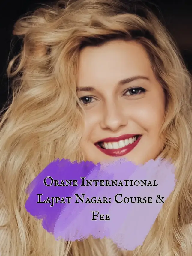 Orane International Lajpat Nagar: Course & Fee