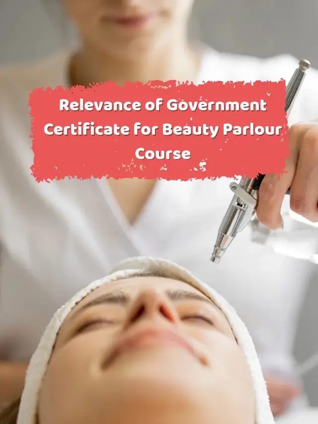 Relevance of Government Certificate for Beauty Parlour Course
