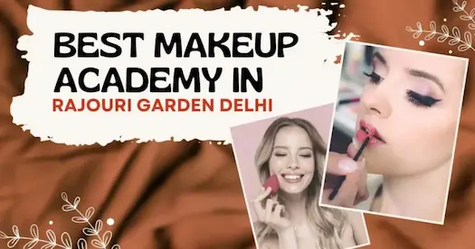 Best Makeup Academy in Rajouri Garden Delhi