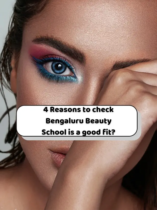 4 Reasons to check Bengaluru Beauty School is a good fit?