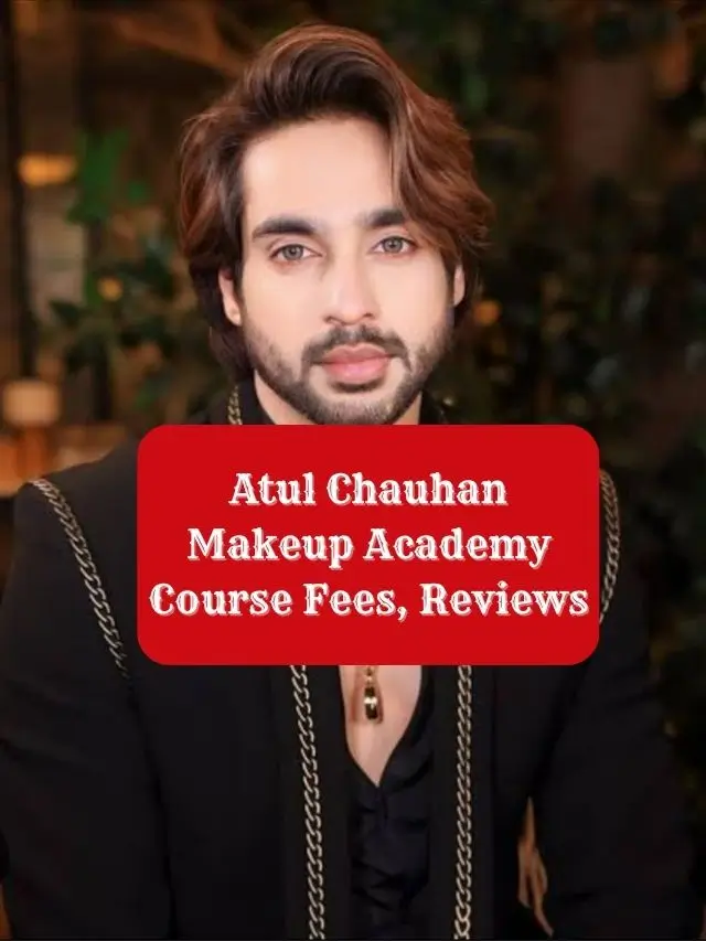 Atul Chauhan Makeup Academy Course Fees, Reviews