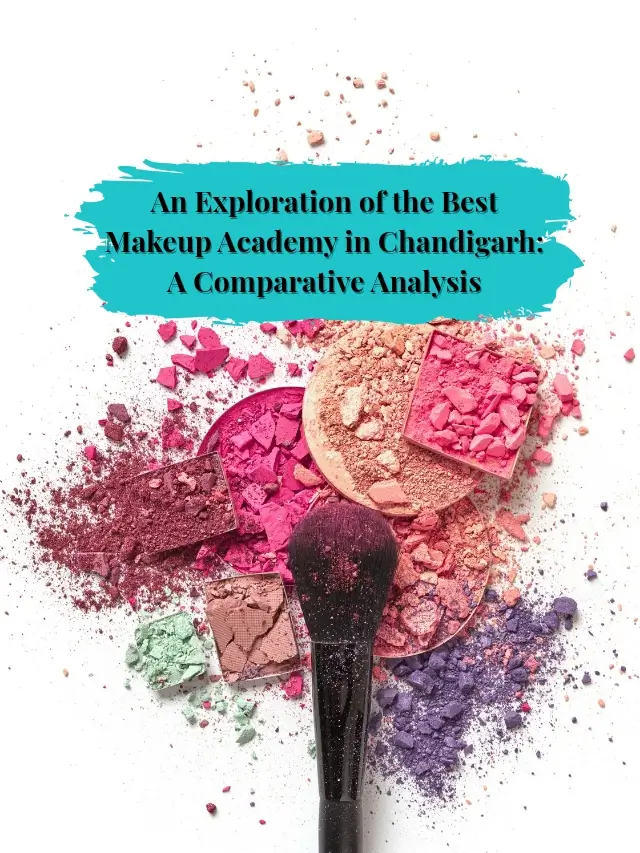 An Exploration of the Best Makeup Academy in Chandigarh_ A Comparative Anal_20250623_152828_0001