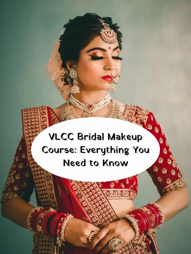 VLCC Bridal Makeup Course: Everything You Need to Know