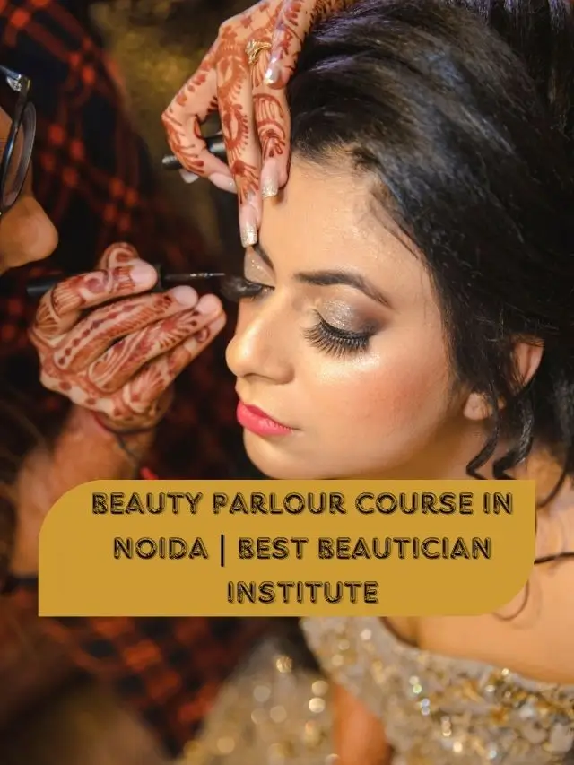 Beauty Parlour Course in Noida | Best Beautician institute
