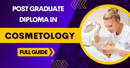 Post Graduate Diploma in Cosmetology Fees, Academies, Career