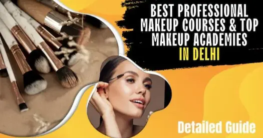 Top Makeup Academies In Delhi With Detailed Course Guide