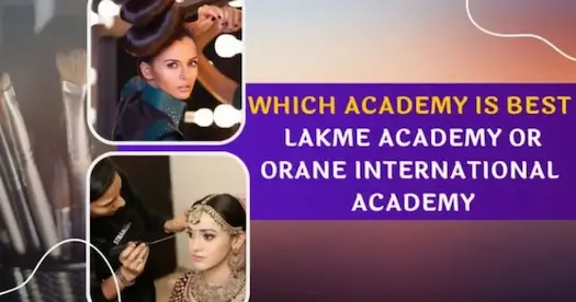 Lakme Academy Or Orane Academy? Which Academy Is Best?