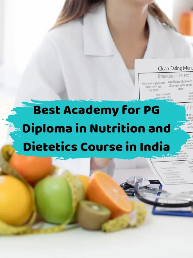 Best Academy for PG Diploma in Nutrition and Dietetics Course in India_20250816_123455_0003