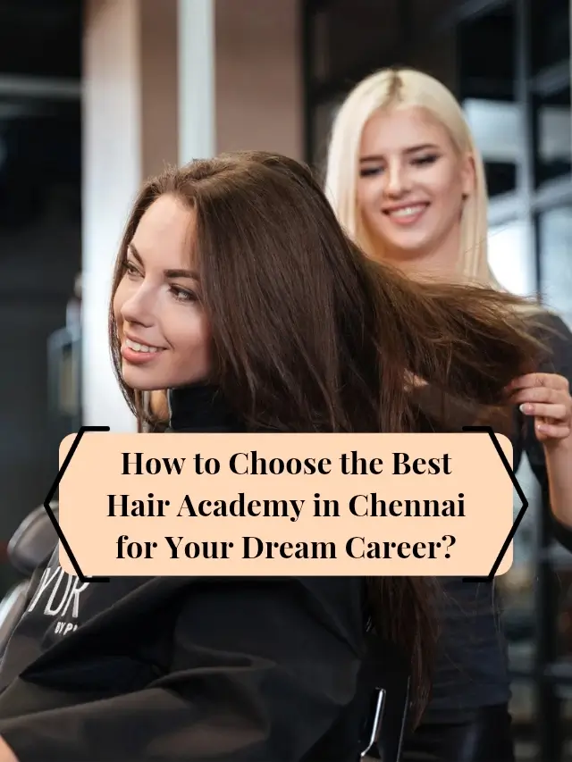 How to Choose the Best Hair Academy in Chennai for Your Dream Career__20250909_174850_0000