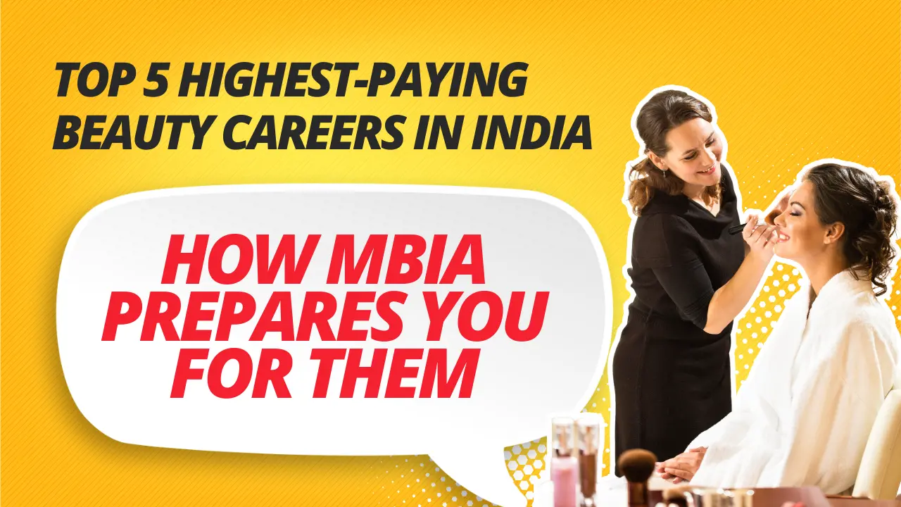 Top 5 Highest-Paying Beauty Careers In India- How MBIA Prepares You For Them