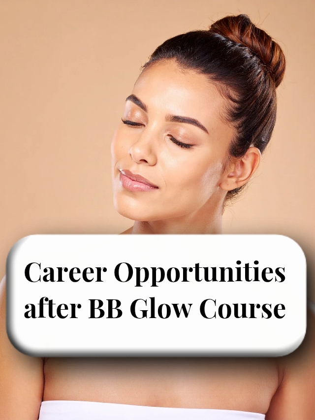 Career Opportunities after BB Glow Course_20260123_124524_0000